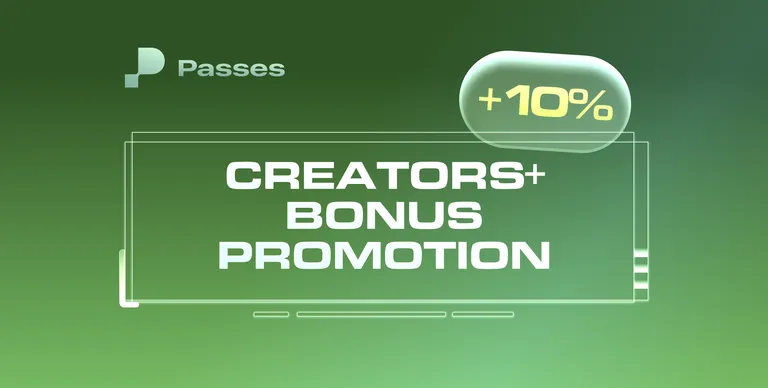 Join Passes Creators+ Today and Get a 10% Launch Bonus!